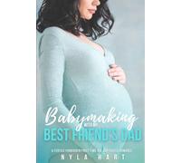 Babymaking with my Best Friend's Dad: A fertile forbidden first time age gap erotic romance