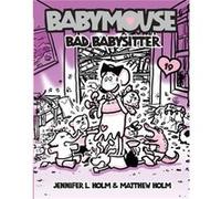 Babymouse 19 Bad Babysitter by Jennifer L Holm & Matthew Holm Jennifer L Holm Matthew Holm (Auteur)