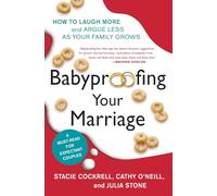 Babyproofing Your Marriage: How to Laugh More and Argue Less As Your Family Grows