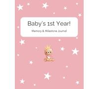 Baby's 1st Year!: Memory & Milestone Journal