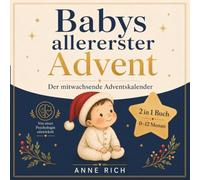 Babys allererster Advent. Der mitwachsende Adventskalender: Das 2-in-1-Kontrastbuch für Babys von 0 bis 12 Monaten - mit Montessori-inspirierten ... 24 bunter Weihnachtsmomente für dein Baby.