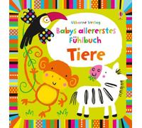 Babys allererstes Fühlbuch: Tiere: ab 6 Monaten