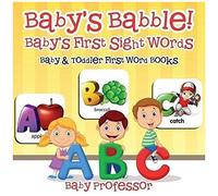 Baby's Babble! Baby's First Sight Words. - Baby & Toddler First Word Books