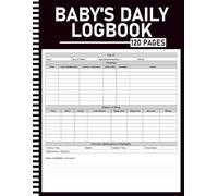 Baby's Daily Log Book: Newborn Feeding, Diaper, Sleep & Growth Tracker with 90 Daily Logs, Milestones, Vaccinations, Pediatric Visits & Reference Guides