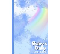 Baby's Daily Log Book: Track Feedings, Diapers, Naps, Mood, and Activities - Daily Baby & Toddlers Care Journal for Parents, Nannies & Babysitters