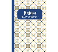 Baby's Daily Log Book with Modern Colorful Cover: Tracking and Recording Feed, Sleep, Diapers, Activities | Great Gift for New Parents, Nannies, Daycare, Sitters
