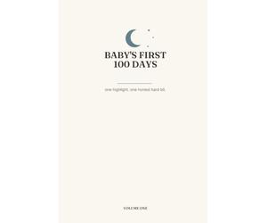 Baby's First 100 Days (Dusty Blue Cover): A Daily Diary for New Parents. One Highlight, One Honest Hard Part. One Day at a Time.