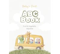 Baby's first ABC Book - Fruit and Vegetable Alphabet: A fun and gentle introduction to the alphabet with fruits and vegetables - perfect for babies and toddlers!