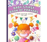 BABY'S FIRST BOOK OF PRAYERS: My First Catholic Prayer Book for Children Ages 4-8 - Helping Kids Understand Prayer and Be Interactive and How to Make Your Own Prayers