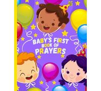 BABY'S FIRST BOOK OF PRAYERS: My First Catholic Prayer Book for Children Ages 4-8 - Helping Kids Understand Prayer and Be Interactive
