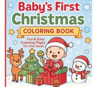 BABY'S FIRST CHRISTMAS COLORING BOOK Fun & Easy Coloring Pages for Little Hands: Big, Bold and Easy to Colour with cute Santa, Snowman, Angel, Animals ... | Size 8.5'x8.5' | Suitable for all children