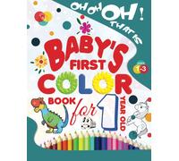 Baby's First Color Book For 1 Year Old: Introduce Your Little Child To Fun And Simple Activities With These Big & Bold-Format Black And White Coloring Images For Toddlers & Kids Age 1, 2, & 3+