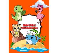 Baby's First Coloring Book: A Fun Adventure with Cute Animals! (100 Easy Coloring Pages for Toddlers, Preschoolers, and Early Learners)