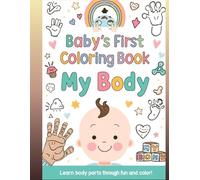 BABY'S FIRST COLORING BOOK MY BODY: A Fun and Easy Coloring Book for Toddlers and Preschoolers | Early Learning for Ages 1-4
