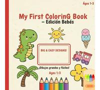 Baby's First Coloring Book: Toddler Activity Book Ages 1-3: Big & Easy Designs with Thick Lines for Little Hands - Fun Animals, Vehicles & Food for Early Learning & Creativity