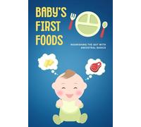 Baby's First Foods: Nourishing the Gut with Ancestral Basics