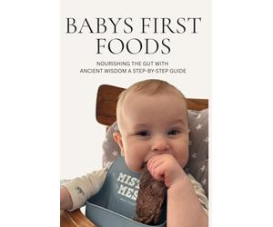 Baby's First Foods: Nourishing the Gut with Ancestral Basics