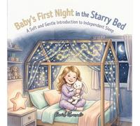Baby's First Night in the Starry Bed: A Soft and Gentle Introduction to Independent Sleep