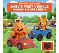 Baby's First Vehicle - Makina e Parë e Bebit | English-Albanian Bilingual Book | 32 Vehicles in English and Shqip | Ages 0-3 | Learn First Words: 32 ... Clay Art Vehicles for Babies and Toddlers