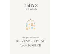 BABY's first words: Dein ganz persönliches Baby- und Kleinkindwörterbuch