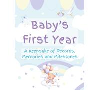 Baby's First Year: A Keepsake of Records, Memories and Milestones