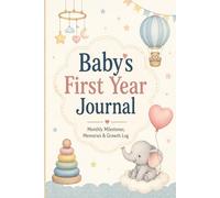 Baby's First Year Journal: Monthly Milestones, Memories & Growth Log | 6x9, 120 Pages