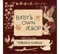 Baby's Own Aesop - Being the Fables Condensed in Rhyme with Portable Morals