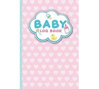 Baby's Tracker Log Book:: Track And Monitor Your Baby's Activity Essential Supplies And Daily Schedule Of Feeding Food Sleeping Time & Diaper Change