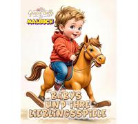 Babys und ihre Lieblingsspiele - Malbuch: 50 süße Ausmalmotive mit Babys, Spielzeug und Abenteuer