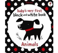 Babys Very First Black and White Animals by Fiona Watt