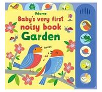Babys Very First Noisy Book Garden by Fiona Watt Fiona Watt (Auteur)