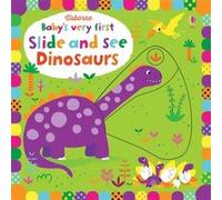 Babys Very First Slide & See Dinosaurs Fiona Watt, (Auteur)