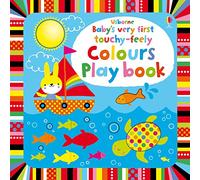 Baby's Very First touchy-feely Colours Play book (Baby's Very First Books): 1 (Baby's Very First Touchy-feely Playbook)