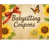 Babysitting Coupons: Fun & Thoughtful Babysitting Gift Coupon Book - Full Color Keepsake