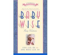 Babywise Sleep Solutions: Begin as You Mean to Go with