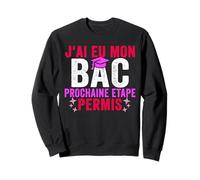 BAC 2025 Baccalauréat Bachelière Bachelier Obtenu Permis Bac Sweatshirt
