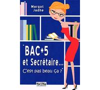 Bac +5 et secrétaire...: C'est pas beau ça ?