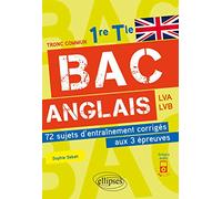 Bac Anglais 1re Tle: 72 sujets d'entraînement corrigés aux 3 épreuves communes avec fichiers audio