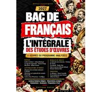 Bac de français 2027 : l’intégrale des études d’œuvres: 11 œuvres du programme analysées : lectures linéaires rédigées, dissertations corrigées, préparation à l’oral