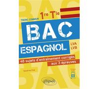 Bac espagnol. 1re et Tle. 48 sujets d'entraînement corrigés aux 3 épreuves communes [E3C] - Sandrine Prat - Ellipses - broché - Scolaire / Universitaire