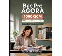 Bac Pro AGORA : Entraînement intensif: 1000 QCM: Procédures administratives, dossiers, courriers et conformité : révision ciblée avec explications pour réussir l’épreuve