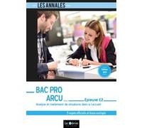 Analyse Et Traitement De Situations Liées À L'accueil Epreuve E2 Bac Pro Arcu - 5 Sujets Officiels Et Leurs Corrigés