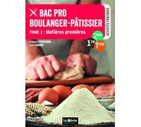 Bac Pro Boulanger-Pâtissier 2de-1re-Tle: Tome 1, Matières premières