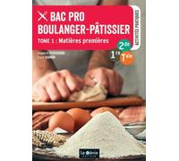 Bac Pro Boulanger-Pâtissier 2de-1re-Tle - Tome 1, Matières Premières