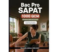 Bac Pro SAPAT : 1000 Questions réelles d'examen résolues: Révision ciblée : besoins, autonomie, bientraitance, éthique, transmissions et hygiène professionnelle