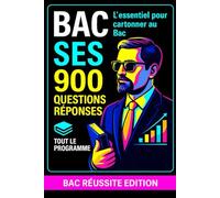 BAC SES - 900 Questions/Réponses : Tout le programme: Révisions complètes en économie, sociologie et science politique
