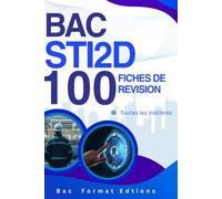 Bac STI2D - 100 fiches de révision : toutes les matières: Tout le programme, révisions rapides et efficaces, fiches synthétiques pour réussir l’examen du Bac STI2D