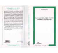 Baccalauréat, à qui profite la démocratisation ? - Jean-Paul Larue - L'harmattan - broché - Essai
