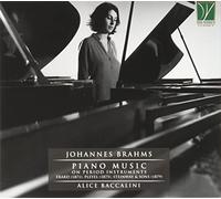 Baccalini, Alice - Brahms - Piano Music on Period Instruments