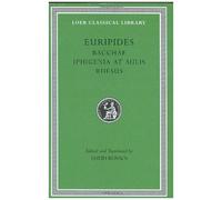 Bacchae. Iphigenia At Aulis. Rhesus